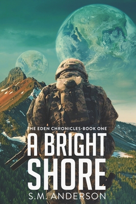 A Bright Shore: The Eden Chronicles-Book One - S. M. Anderson