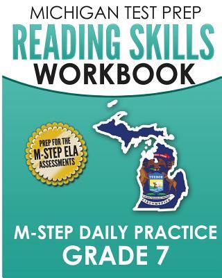 MICHIGAN TEST PREP Reading Skills Workbook M-STEP Daily Practice Grade 7: Preparation for the M-STEP English Language Arts Assessments - Test Master Press Michigan