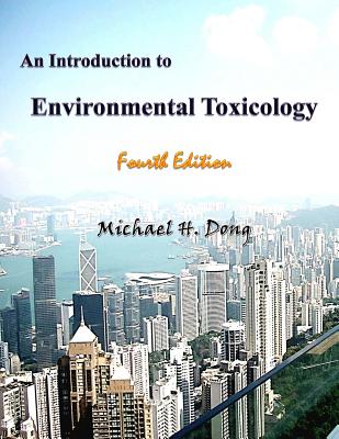 An Introduction to Environmental Toxicology Fourth Edition - Michael H. Dong