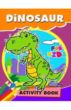 Coperta cărții 'Dinosaur Activity Book for Kids: Activity book for boy, girls, kids Ages 2-4,3-5,4-8 Game Mazes, Coloring, Crosswords,'