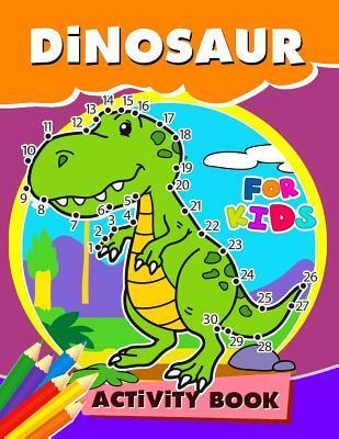 Coperta cărții 'Dinosaur Activity Book for Kids: Activity book for boy, girls, kids Ages 2-4,3-5,4-8 Game Mazes, Coloring, Crosswords,'