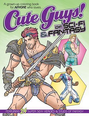 Cute Guys! of Sci-Fi & Fantasy Coloring Book: A grown-up coloring book for ANYONE who loves cute guys! - Chayne Avery