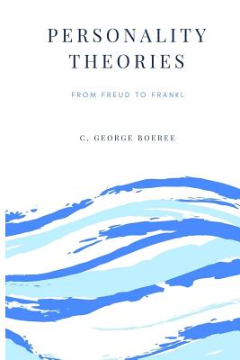Personality Theories: From Freud to Frankl - C. George Boeree