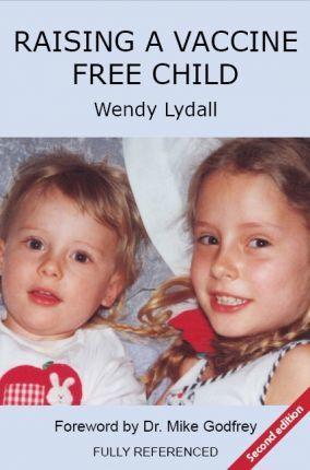 Raising a Vaccine Free Child second edition - Wendy Lydall