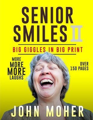 Senior Smiles II: Big Giggles In Big Print - John Moher