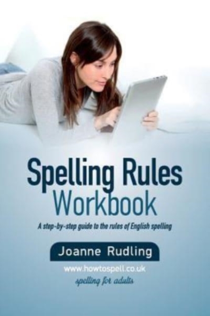 Spelling Rules Workbook - Joanne Rudling