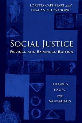 Social Justice: Theories, Issues, and Movements (Revised and Expanded Edition) - Loretta Capeheart