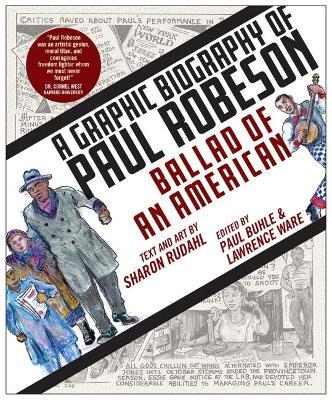 Ballad of an American: A Graphic Biography of Paul Robeson - Sharon Rudahl