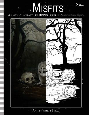 Misfits a Gothic Fantasy Coloring Book for Adults and Creepy Children: Vampires, gloom, doom, skeletons, ghosts and other spooky things. - White Stag