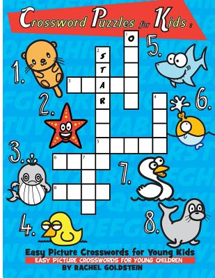 Crossword Puzzles for Kids: Easy Picture Crosswords for Young Kids: Easy Picture Crosswords for Young Children - Rachel A. Goldstein