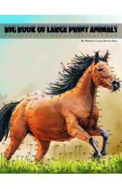Poza produsului Big Book of Large Print Animals: Dot-to-Dot Puzzles from 300 to 615 Dots - Dottie's Crazy Dot-to-dots