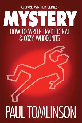 Mystery: How to Write Traditional & Cozy Whodunits - Paul Tomlinson