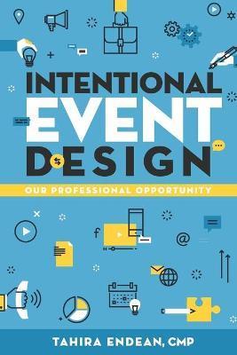 Intentional Event Design Our Professional Opportunity - Tahira Endean