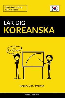 L�r dig Koreanska - Snabbt / L�tt / Effektivt: 2000 viktiga ordlistor - Pinhok Languages