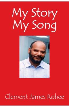 Coperta cărții 'My Story My Song - Clement James Rohee'