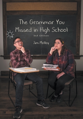 The Grammar You Missed in High School: 2nd Edition - Jim Molloy