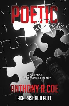 Coperta cărții 'Poetic Pieces: A Collection of Heart-warming Poetry - Anthony R. Coe'