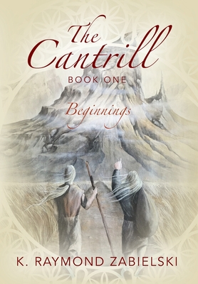 The Cantrill Book One: Beginnings - K. Raymond Zabielski