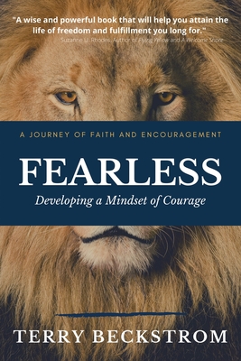 Fearless: Developing a Mindset of Courage - Terry Beckstrom