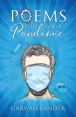 Poems for Your Pandemic - Gary Alexander