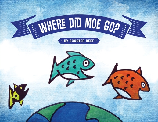 Where Did Moe Go? - Scooter Reef