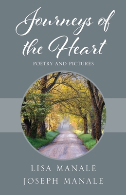 Journeys of the Heart: Poetry and Pictures - Lisa Manale