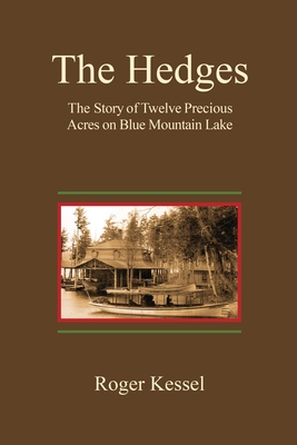 The Hedges: The Story of Twelve Precious Acres on Blue Mountain Lake - Roger Kessel