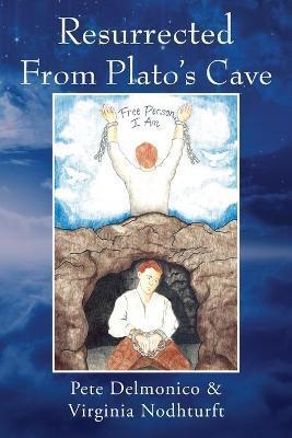 Resurrected From Plato's Cave - Pete Delmonico