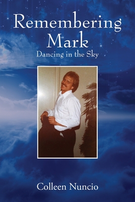Remembering Mark: Dancing in the Sky - Colleen Nuncio
