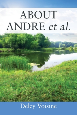 ABOUT ANDRE et al. - Delcy Voisine