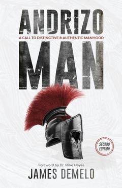 Coperta cărții 'Andrizo Man: A Call To Distinctive & Authentic Manhood - James Demelo'