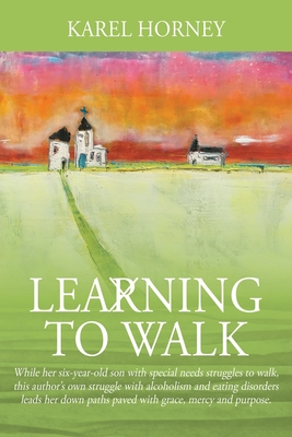 Coperta cărții 'Learning to Walk: While her six-year-old son with special needs struggles to walk, this author's own struggle with'