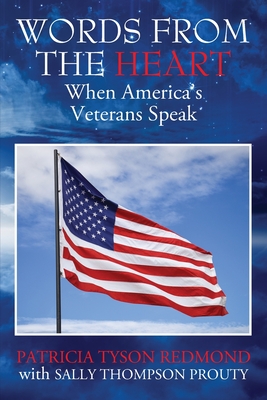 Words from the Heart: When America's Veterans Speak - Patricia Tyson Redmond