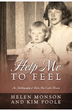 Coperta cărții 'Help Me To Feel: An Autobiography of Helen Mar Carter Monson - Helen Monson'
