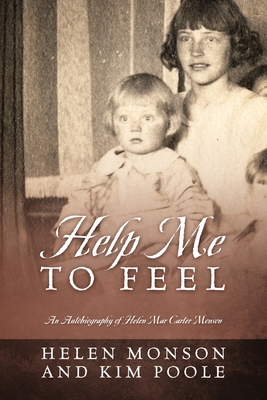 Coperta cărții 'Help Me To Feel: An Autobiography of Helen Mar Carter Monson - Helen Monson'