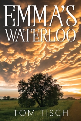 Emma's Waterloo - Tom Tisch