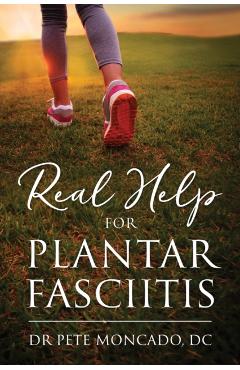 Real Help For Plantar Fasciitis - Pete Moncado Dc