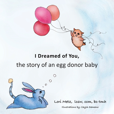 I Dreamed of You: the story of an egg donor baby - Lori Metz