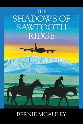 The Shadows of Sawtooth Ridge - Bernie Mcauley