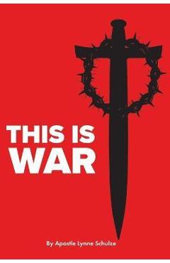 Coperta cărții 'This is War - Apostle Lynne Schulze'