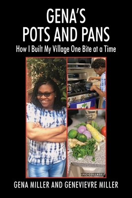 Gena's Pots and Pans: How I Built My Village One Bite at a Time - Gena Miller