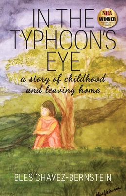 In The Typhoon's Eye: A Story of Childhood and Leaving Home - Bles Chavez-bernstein