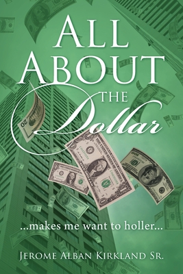 All About the Dollar...makes me want to holler... - Jerome Alban Kirkland