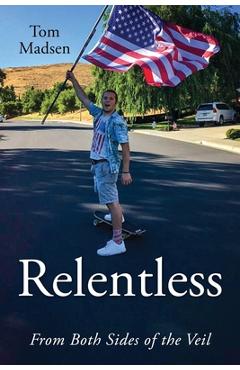 Relentless: From Both Sides of the Veil - Tom Madsen