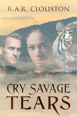 Cry Savage Tears - R. A. R. Clouston