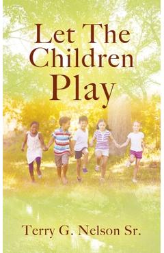 Coperta cărții 'Let The Children Play - Terry G. Nelson'