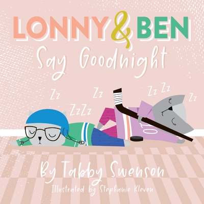 Lonny and Ben Say Goodnight - Tabby Swenson