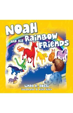 Coperta cărții 'Noah and His Rainbow Friends - Linda H. Rossi'