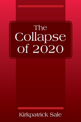 The Collapse of 2020 - Kirkpatrick Sale