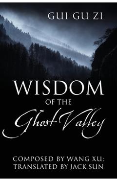 Coperta cărții 'Wisdom of the Ghost Valley: Gui Gu Zi - Wang Xu'
